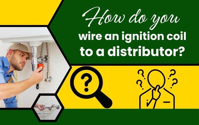 How to Wire an Ignition Coil to a Distributor