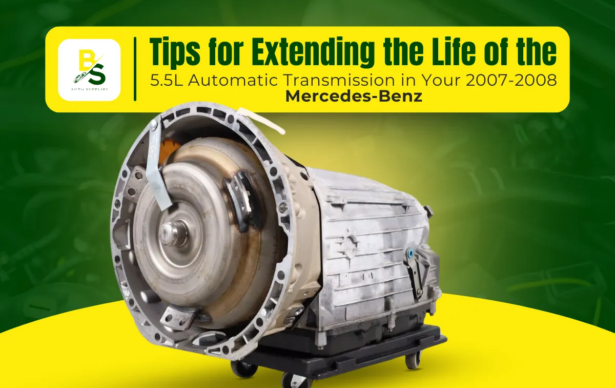 Tips for Extending the Life of the 5.5L Automatic Transmission in Your 2007-2008 Mercedes-Benz