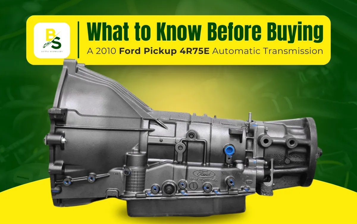 What to Know Before Buying a 2010 Ford Pickup 4R75E Automatic Transmission
