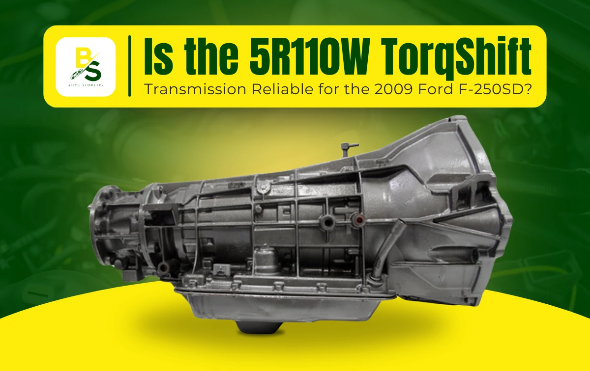 Is the 5R110W TorqShift Transmission Reliable for the 2009 Ford F-250SD?