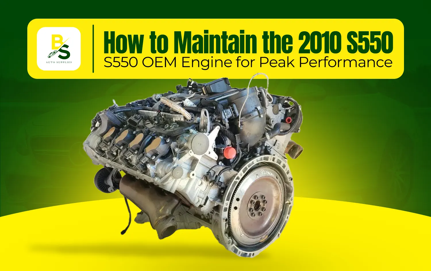 How to Maintain the 2010 S550 OEM Engine for Peak Performance