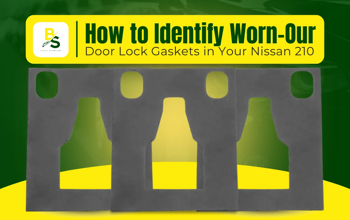 How to Identify Worn-Out Door Lock Gaskets in Your Nissan 210