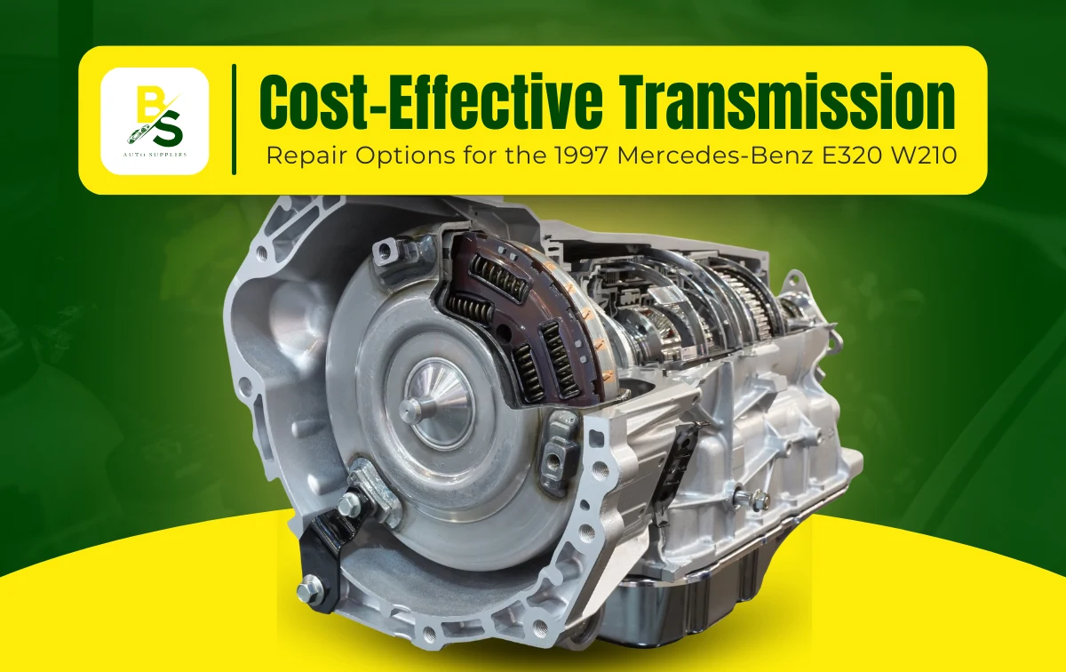 Cost-Effective Transmission Repair Options for the 1997 Mercedes-Benz E320 W210