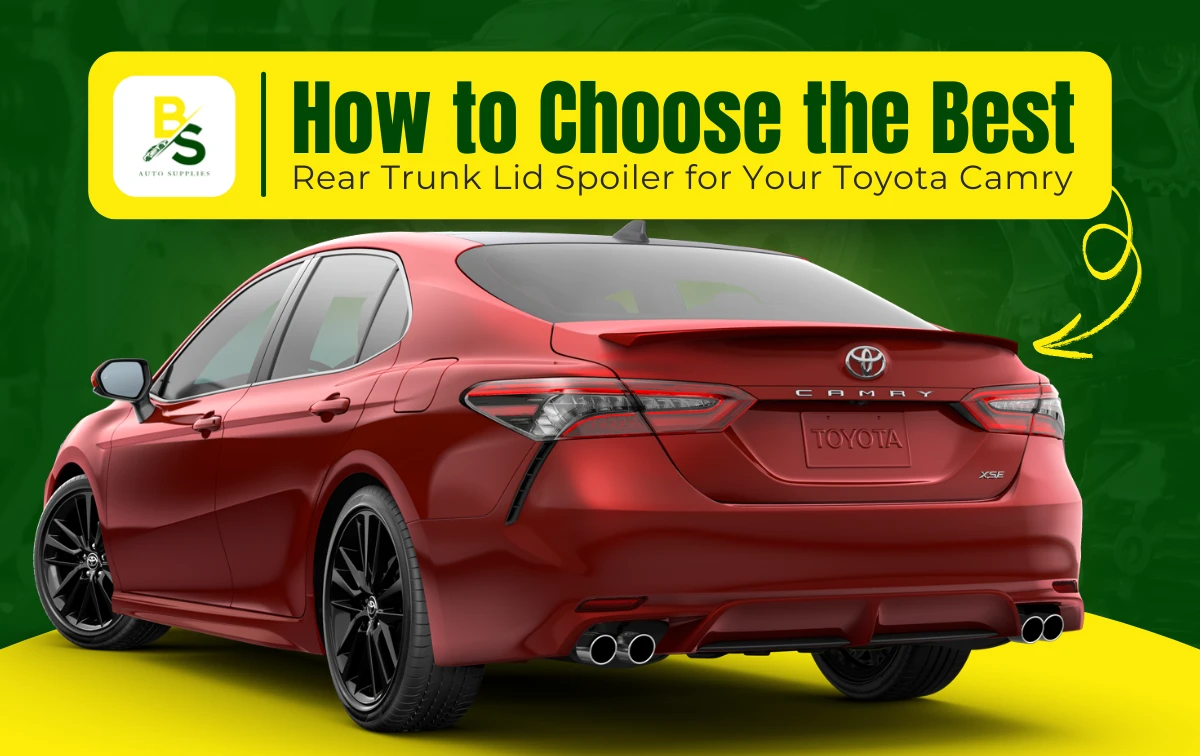 How to Choose the Best Rear Trunk Lid Spoiler for Your Toyota Camry