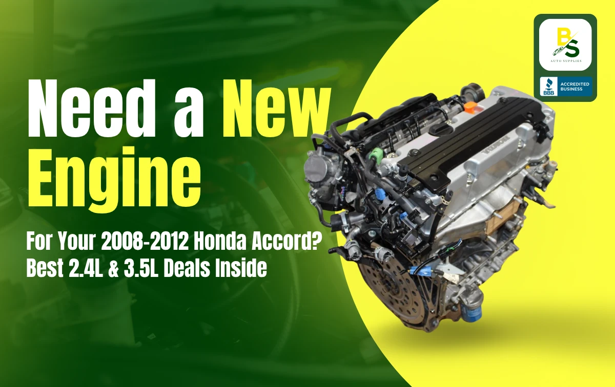 Need a New Engine for Your 2008–2012 Honda Accord? Best 2.4L & 3.5L Deals Inside