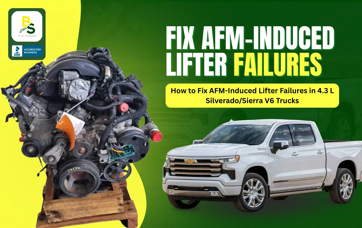 How to Fix AFM-Induced Lifter Failures in 4.3 L Silverado/Sierra V6 Trucks