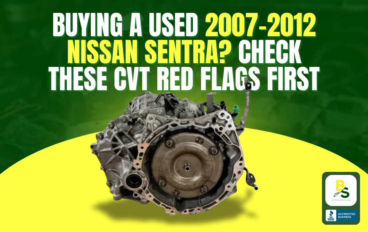 Buying a Used 2007–2012 Nissan Sentra? Check These CVT Red Flags First