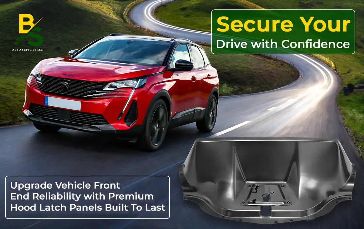 Upgrade Vehicle Front-End Reliability with Premium Hood Latch Panels Built to Last