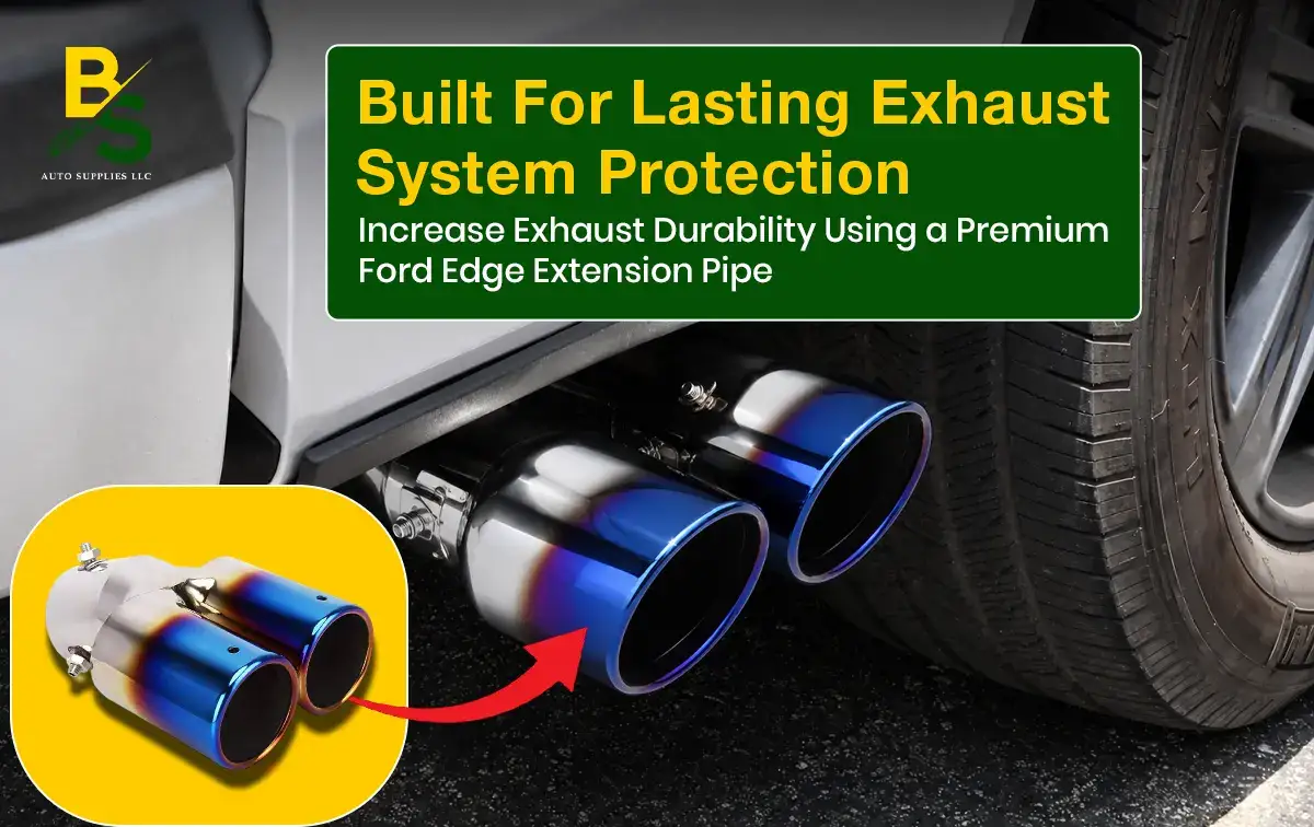 Increase Exhaust Durability Using a Premium Ford Edge Extension Pipe