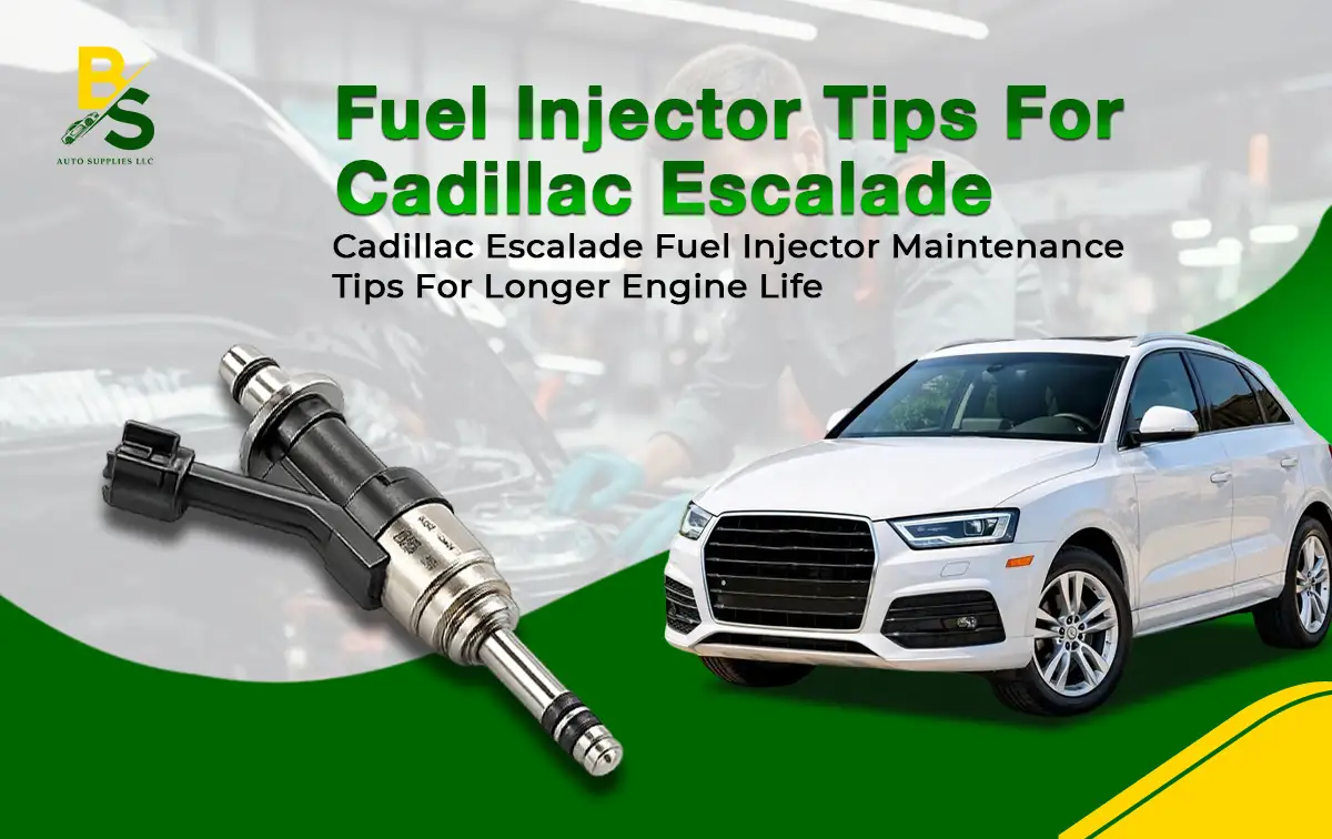 Cadillac Escalade Fuel Injector Maintenance Tips for Longer Engine Life